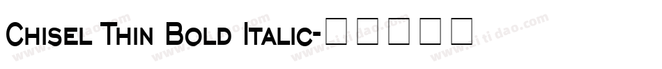 Chisel Thin Bold Italic字体转换